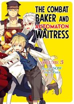 The Combat Baker and Automaton Waitress 3 - The Combat Baker and Automaton Waitress: Volume 3