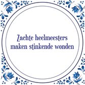 Tegel met spreuk |Spreuktegels | Wanddecoratie | Zachte heelmeesters maken stinkende wonden