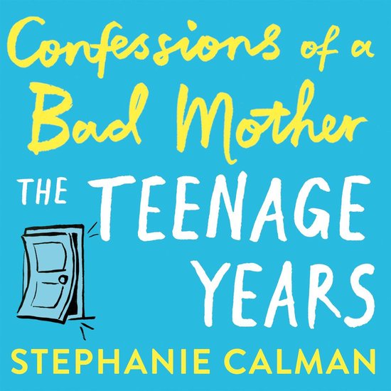 Confessions of a Bad Mother: The Teenage Years - cover