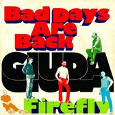 Bad Days Are Back/Firefly
