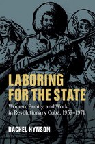 Cambridge Latin American Studies 117 - Laboring for the State