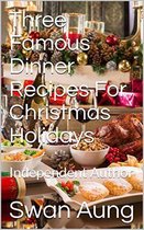 Three Famous Dinner Recipes For Christmas Holidays