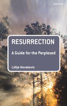 Guides for the Perplexed - Resurrection: A Guide for the Perplexed