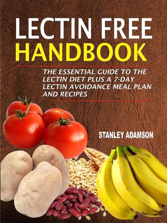 Lectin Free Handbook The Essential Guide To The Lectin Diet Plus A 7Day Lectin...