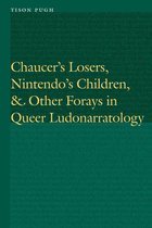 Frontiers of Narrative - Chaucer's Losers, Nintendo's Children, and Other Forays in Queer Ludonarratology