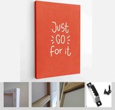 Success and focus on the goal quote vector design. Just go for it handwritten lettering phrase, enthusiasm message on a vintage red 5x7 card background - Modern Art Canvas - Vertical - 174626