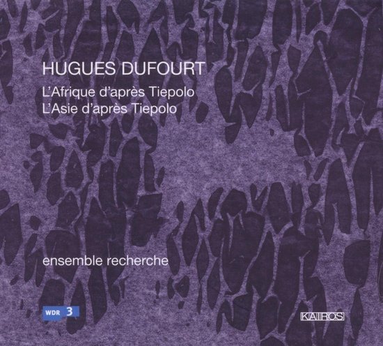Ensemble Recherche - Dufourt: L'afrique D'apres Tiepolo, L'asie (CD)