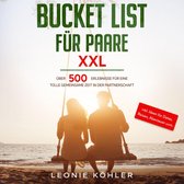 Bucket List für Paare XXL: Über 500 Erlebnisse für eine tolle gemeinsame Zeit in der Partnerschaft - inkl. Ideen für Dates, Reisen, Abenteuer uvm.