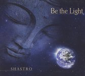 Shastro - Be The Light