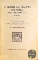 De Stichter van Hollands Zuid-Afrika : Jan van Riebeeck 1618-1677