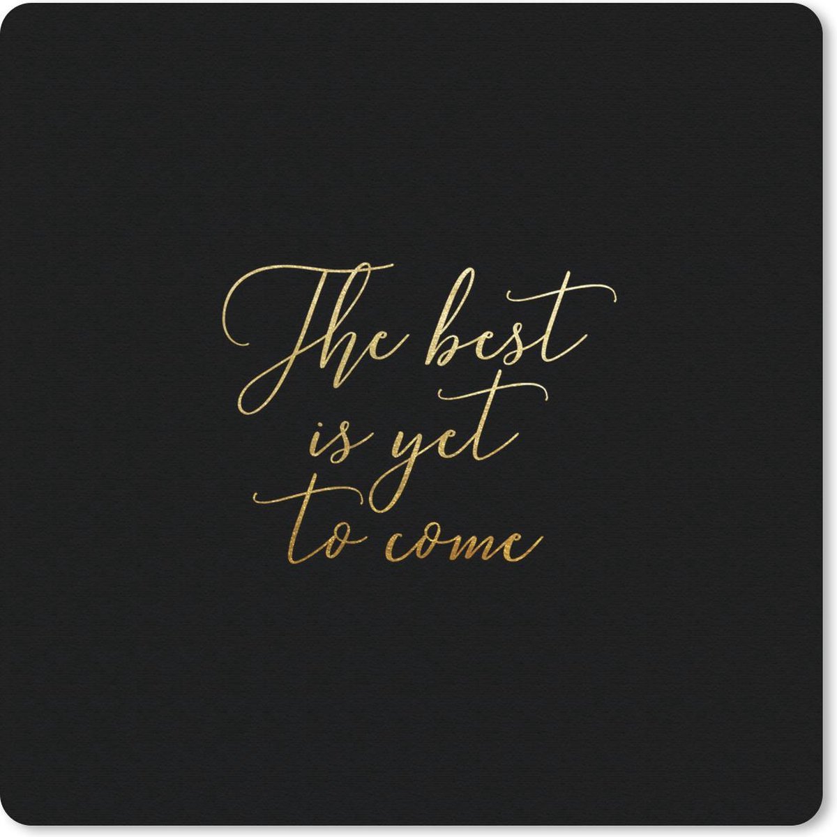 Muismat 30x30 cm - Mousepad Quotes - Motivatie - Goud - Zwart - Muismatten
