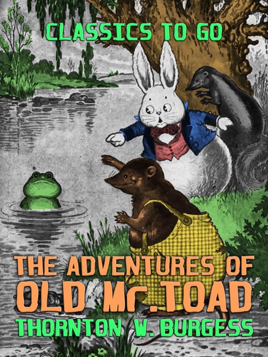 Old Rip Toad Classics To Go - The Adventures of Old Mr. Toad (ebook), Thornton W ...