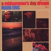 Mark Eric - A Midsummer S Day Dream (CD)