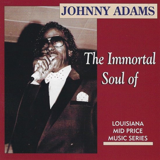 Johnny Adams - The Immortal Soul Of (CD), Johnny Adams | Muziek | bol
