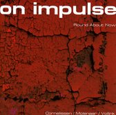 On Impulse - Round About Now (CD)