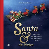Santa & de Pixies - Over hoe de Kerstman de Kerstman werd