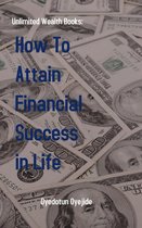 UNLIMITED WEALTH BOOKS - How to Attain Financial Success In Life