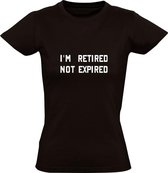 I'm retired not expired | Dames T-shirt | Zwart | Pensioen | Gepensioneerd