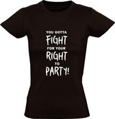 You Gotta Fight For Your Right To Party | Dames t-shirt | Freedom | Vrijheid | Dance | Dans | Love | Liefde | Rebel | Relax | Vecht | Rechten | Feestje | Leven | Student |  Zwart