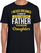 Never dreamed cool father awesome daughter/ vader van dochter cadeau t-shirt zwart - heren - kado shirt  / verjaardag cadeau M