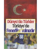Dünya'da Türkler Türkiye'de Fenerliler Yalnızdır
