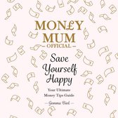 Money Mum Official: Save Yourself Happy