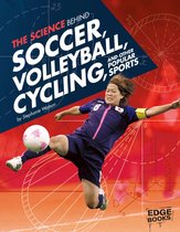 Science of the Summer Olympics - The Science Behind Soccer, Volleyball, Cycling, and Other Popular Sports
