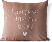 Sierkussen Buiten - Quotes - Spreuken - Doe mij maar levenslang met jou - 60x60 cm - Weerbestendig