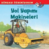 Yol Yapımı Makineleri-Dünyayı Öğreniyorum