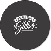Muismat rond 50x50 cm - Mousepad Quotes - Dog hair is my glitter - Spreuken - Hond - Ronde muismatten