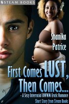First Comes Lust, Then Comes... - A Sexy Interracial BWWM Erotic Romance Short Story from Steam Books