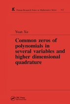 Chapman & Hall/CRC Research Notes in Mathematics Series - Common Zeros of Polynominals in Several Variables and Higher Dimensional Quadrature