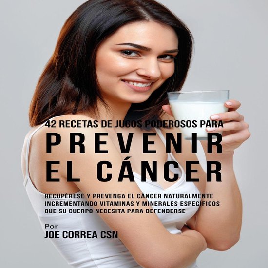 42 Recetas de Jugos Poderosos para Prevenir el Cáncer - cover