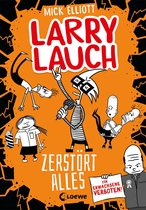 Larry Lauch 3 - Larry Lauch zerstört alles (Band 3)