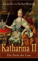 Katharina II: Die Zarin der Lust (Vollständige Ausgabe)
