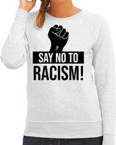 Say no to racism protest sweater grijs voor dames - staken / betoging / demonstratie sweater - anti racisme / discriminatie M