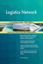 Logistics Network A Complete Guide - 2021 Edition