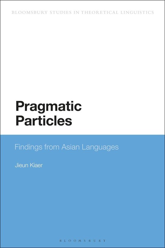 Boek: Pragmatic Particles, Findings from Asian Languages door Jieun Kiaer. Bloomsbury Studies in Theoretical Linguistics.