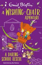 The Wishing-Chair 5 - A Wishing-Chair Adventure: A Daring School Rescue