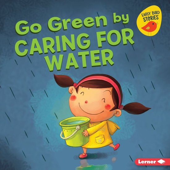 Go Green (Early Bird Stories ™) - Go Green by Caring for W ... - cover