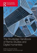 Routledge Media and Cultural Studies Handbooks - The Routledge Handbook of Remix Studies and Digital Humanities