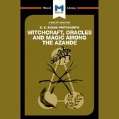 The Macat Analysis of Edward Evans-Pritchard's Witchcraft, Oracles and Magic: