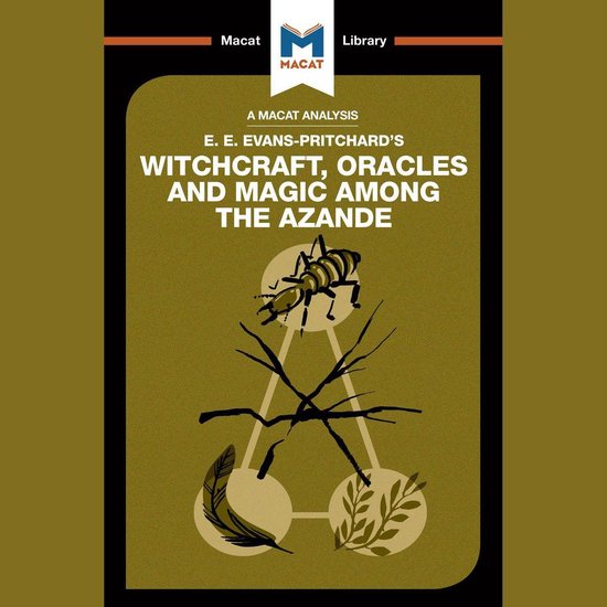The Macat Analysis of Edward Evans-Pritchard's Witchcraft, O ... - cover
