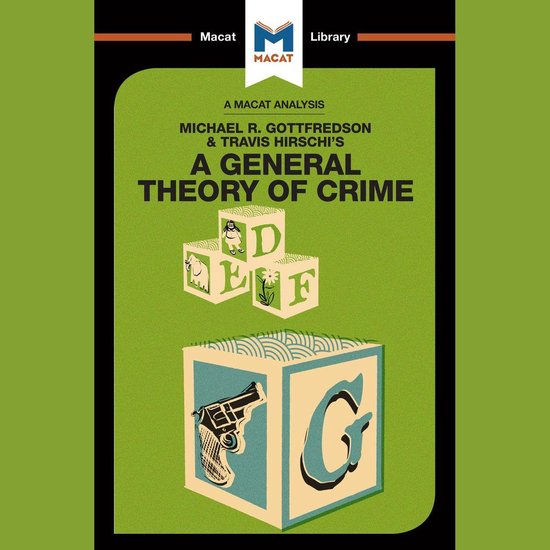 The Macat Analysis of Michael Gottfredson & Travis Hirschi's ... - cover