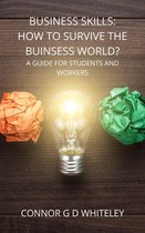 Business for Students and Workers 3 - Business Skills: How to Survive in the Buisness World?