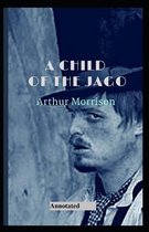 A Child of the Jago Annotated