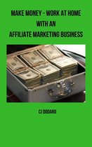 Make Money: Work at Home with an Affiliate Marketing Business