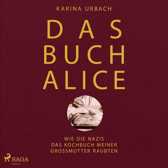 Das Buch Alice: Wie die Nazis das Kochbuch meiner Großmutte ... - cover