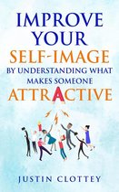 Improve Your Self-Image by Understanding What Makes Someone Attractive