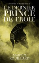 Les Gardiens de Légendes 3 - Le Dernier Prince de Troie